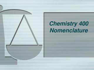 Chemistry 400 Nomenclature
