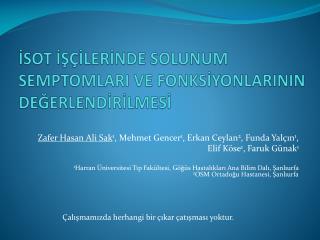 İSOT İŞÇİLERİNDE SOLUNUM SEMPTOMLARI VE FONKSİYONLARININ DEĞERLENDİRİLMESİ