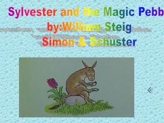 Sylvester and the Magic Pebble by:William Steig Simon &amp; Schuster