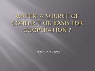 Water: a source of conflict or basis for cooperation ?