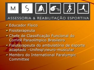Educador Físico Fisioterapeuta Chefe de Classificação Funcional do Comitê Paraolímpico Brasileiro