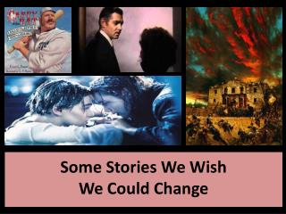 Some Stories We Wish We Could Change