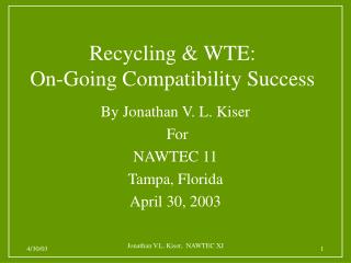 By Jonathan V. L. Kiser For NAWTEC 11 Tampa, Florida April 30, 2003