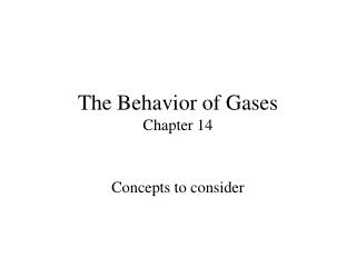 The Behavior of Gases Chapter 14