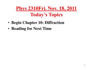 Phys 2310Fri. Nov. 18, 2011 Today’s Topics
