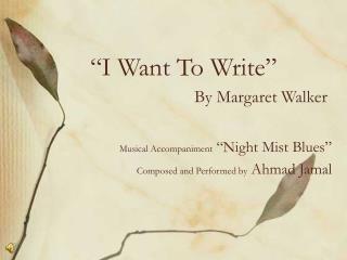 “I Want To Write” By Margaret Walker