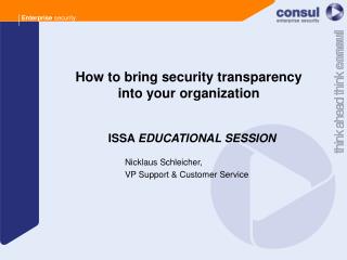 How to bring security transparency into your organization ISSA EDUCATIONAL SESSION