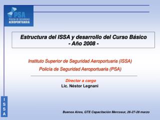 Estructura del ISSA y desarrollo del Curso Básico - Año 2008 -