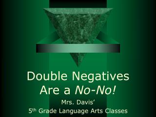 Double Negatives Are a No-No!