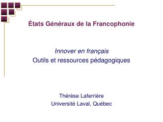 États Généraux de la Francophonie Innover en français Outils et ressources pédagogiques