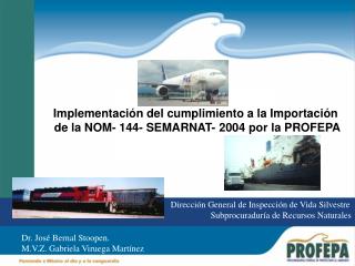 Implementación del cumplimiento a la Importación de la NOM- 144- SEMARNAT- 2004 por la PROFEPA