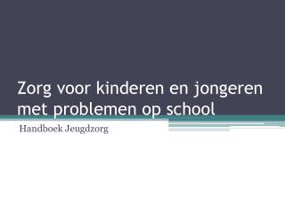 Zorg voor kinderen en jongeren met problemen op school