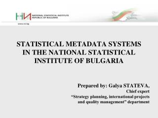 STATISTICAL METADATA SYSTEM S IN THE NATIONAL STATISTICAL INSTITUTE OF BULGARIA