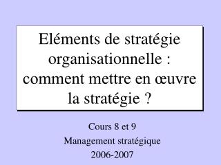 Eléments de stratégie organisationnelle : comment mettre en œuvre la stratégie ?