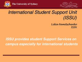 International Student Support Unit (ISSU) Lidia Nemitschenko ISSU