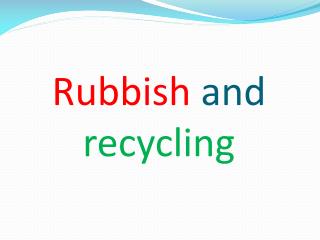 Rubbish and recycling