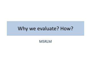 Why we evaluate? How?