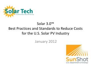 Solar 3.0 ™ Best Practices and Standards to Reduce Costs for the U.S. Solar PV Industry