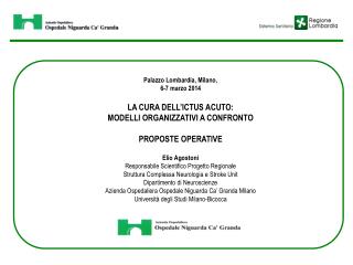 Palazzo Lombardia, Milano, 6-7 marzo 2014 LA CURA DELL’ICTUS ACUTO: