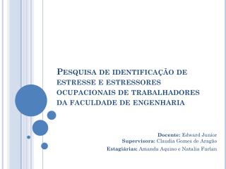 Docente: Edward Junior Supervisora: Claudia Gomes de Aragão