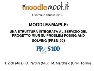 Livorno, 5 ottobre 2012 Moodle&amp;Maple :
