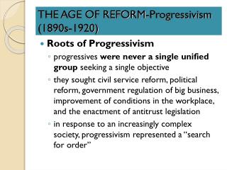 THE AGE OF REFORM-Progressivism (1890s-1920)