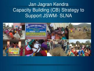 Jan Jagran Kendra Capacity Building (CB) Strategy to Support JSWM- SLNA