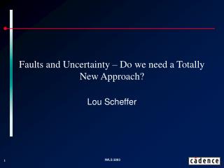 Faults and Uncertainty – Do we need a Totally New Approach?