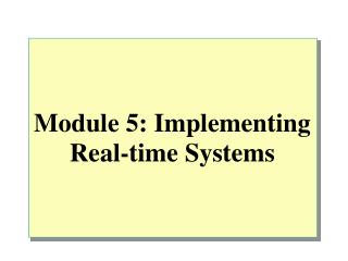 Module 5: Implementing Real-time Systems