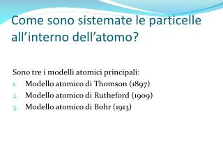 Come sono sistemate le particelle all’interno dell’atomo?