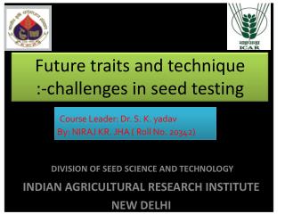 Future traits and technique :-challenges in seed testing
