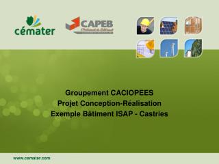 Groupement CACIOPEES Projet Conception-Réalisation Exemple Bâtiment ISAP - Castries