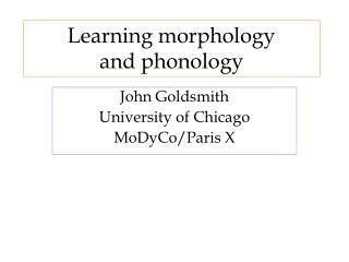 Learning morphology and phonology