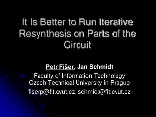 It Is Better to Run Iterative Resynthesis on Parts of the Circuit