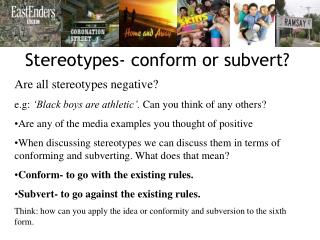 Stereotypes- conform or subvert?
