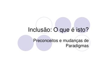 Inclusão: O que é isto?