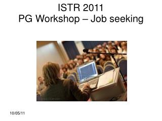 ISTR 2011 PG Workshop – Job seeking
