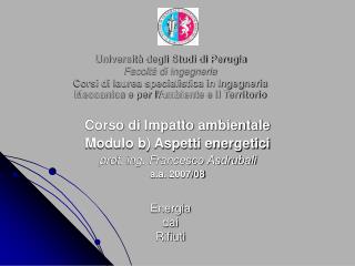 Corso di Impatto ambientale Modulo b) Aspetti energetici prof. ing. Francesco Asdrubali