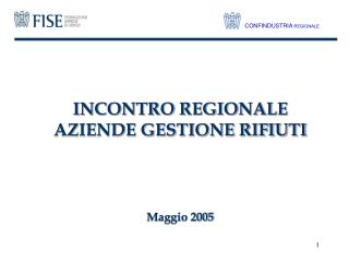 INCONTRO REGIONALE AZIENDE GESTIONE RIFIUTI Maggio 2005