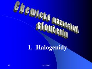 1. Halogenidy