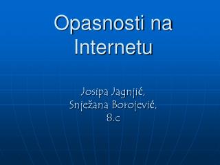 Opasnosti na Internetu Josipa Jagnjić, Snježana Borojević, 8.c