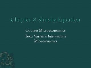 Chapter 8	 Slutsky Equation