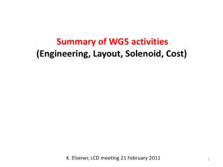 Summary of WG5 activities (Engineering, Layout, Solenoid, Cost)