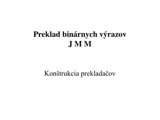 Preklad binárnych výrazov J M M