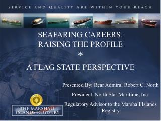 SEAFARING CAREERS: RAISING THE PROFILE * A FLAG STATE PERSPECTIVE