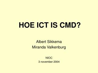HOE ICT IS CMD?