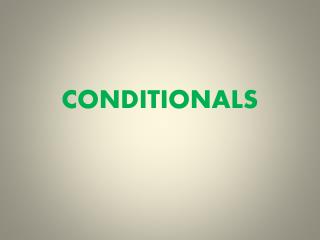 CONDITIONALS