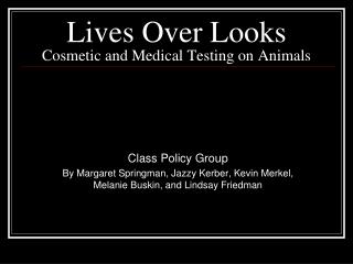 Lives Over Looks Cosmetic and Medical Testing on Animals