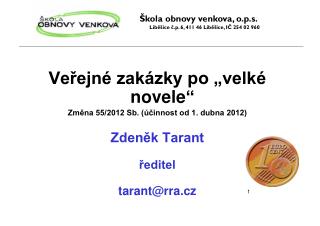Veřejné zakázky po „velké novele “ Změna 55/2012 Sb. (účinnost od 1. dubna 2012) Zdeněk Tarant