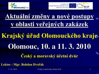 Aktuální změny a nové postupy v oblasti veřejných zakázek Krajský úřad Olomouckého kraje